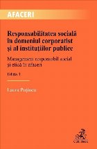 Responsabilitatea socială în domeniul corporatist şi al instituţiilor publice : management responsabil soc