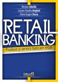 Retail Banking. Produse si servicii bancare retail
