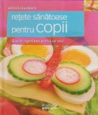 Retete sanatoase pentru copii. Gustari ingenioase pentru cei mici