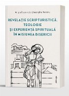 Revelaţie scripturistică, teologie şi experiență spirituală în misiunea Bisericii