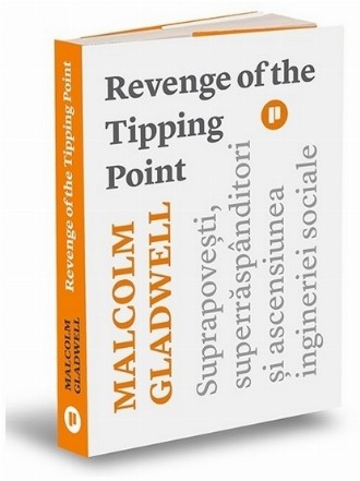 Revenge of the Tipping Point : suprapoveşti, superăspânditori şi ascensiunea ingineriei sociale