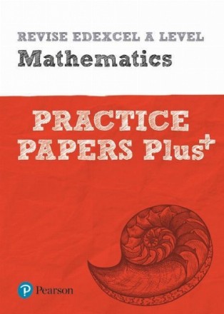 Revise Edexcel A level Mathematics Practice Papers Plus