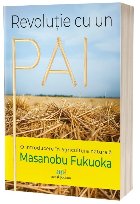 Revoluţie cu un pai : o introducere în agricultura naturală