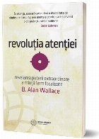 Revolutia atentiei - Revelarea puterii extraordinare a mintii ferm focalizate