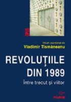 Revolutiile din 1989 Intre trecut