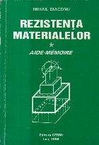 Rezistenta Materialelor - Aide Memoire (Diaconu) Rezistenta Materialelor - Aide Memoire (Diaconu)