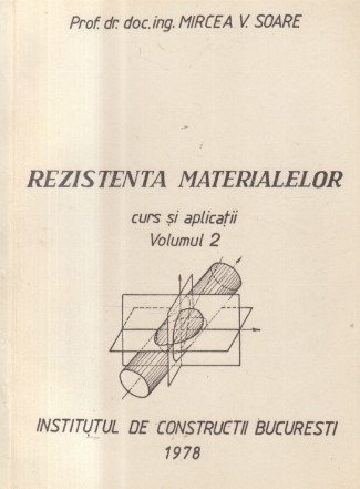 Rezistenta Materialelor - Curs si Aplicatii, 3 Volume (Soare)