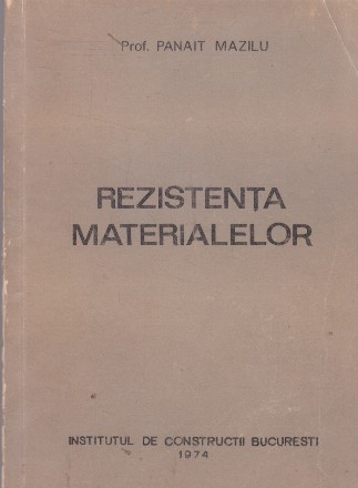 Rezistenta materialelor - Note de curs pentru studentii din anul II, Facultatea de Constructii Civile si Industriale
