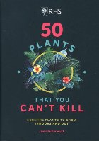 RHS 50 Plants You Can\'t Kill
