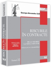 Riscurile in contracte. Tomul 22. De la vechiul la Noul Cod civil