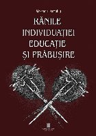 Rănile individuaţiei : educaţie şi prăbuşire Rănile individuaţiei : educaţie şi prăbuşire