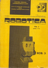 Robotica, Volumul 3, Partea a II-a - Manipulatoare si roboti universali, 1. Roboti programabili.