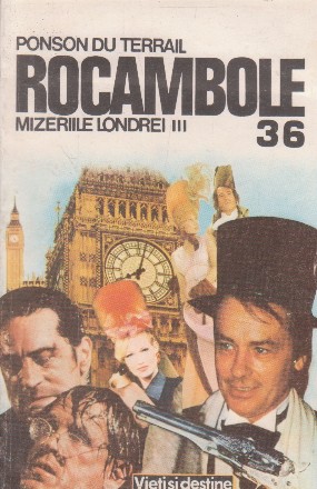 Rocambole 36. Dramele Parisului. Mizeriile Londrei, Volumul al III-lea