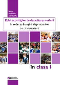 Rolul activitatilor de dezvoltarea vorbirii in vederea insusirii deprinderilor de citire si scriere in clasa I-a