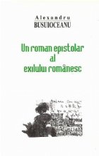 coperta Un roman epistolar al exilului romanesc - Corespondenta (1942-1950), Volumul I