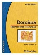 Romana. Notiuni de limba si comunicare pentru clasele 5-12