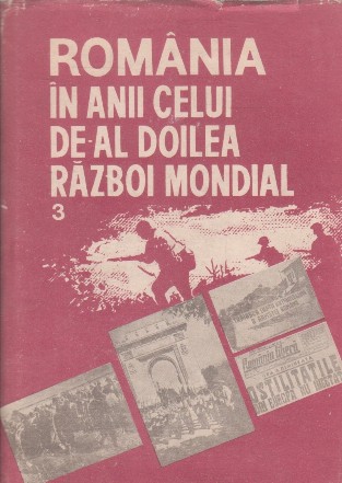 Romania in anii celui de-al doilea razboi mondial. Volumul 3. Eliberarea partii de nord-vest a tarii de sub ocupatia horthysto-hitleristă. Participarea armatei romane la eliberarea Ungaariei, cehoslovaciei si Austriei. Evolutia Romaniei in primii ani post