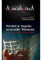 coperta Romanii si tragedia scufundarii Titanicului (cu referiri inedite din presa vremii). Volumul I
