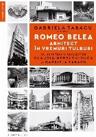 coperta Romeo Belea : arhitect în vremuri tulburi
