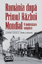 România după Primul Război Mondial : o modernizare complexă
