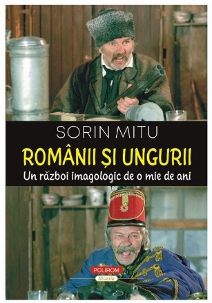 Românii şi ungurii : un război imagologic de o mie de ani