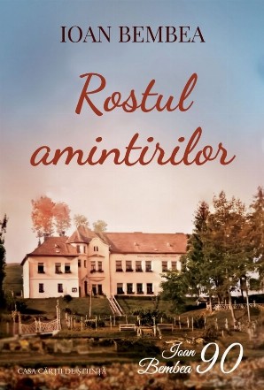 Rostul amintirilor : nuvele şi povestiri