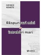 Răspunsuri mici la întrebări mari : (eseuri)