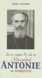 rugam zile Mitropolitul Antonie Surojului