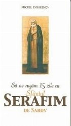 rugam zile Sfantul Serafim Sarov