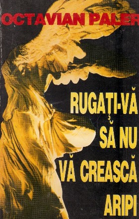 Rugati-va sa nu va creasca aripi