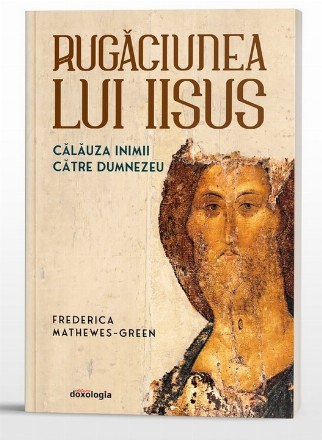 Rugăciunea lui Iisus : călăuza inimii către Dumnezeu