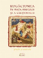 Rugăciunea în viaţa bisericii şi