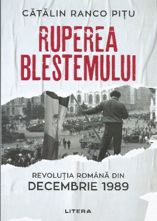 Ruperea Blestemului. Revolutia Romana din decembrie 1989