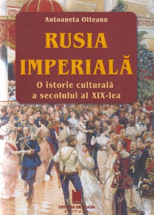 Rusia imperiala : o istorie culturală a secolului al XIX-lea