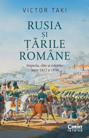 Rusia si Tarile Romane. Imperiu, elite si reforme intre 1812 si 1834