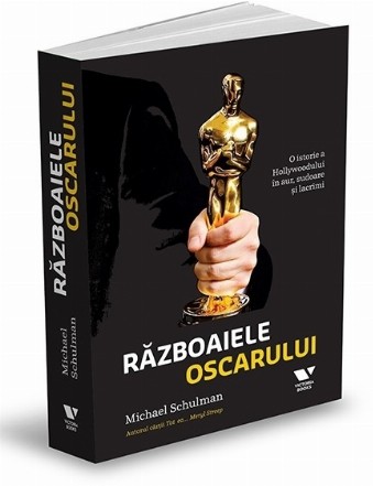 Războiul Oscarurilor : o istorie a Hollywoodului în aur, sudoare şi lacrimi