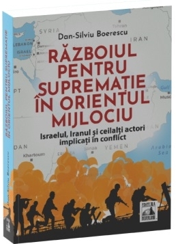 Războiul pentru supremaţie în Orientul Mijlociu : Israelul, Iranul şi ceilalţi actori implicaţi în conflict