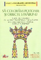 Să colorăm podoabe şi obiecte străbune! : Carte de colorat cu motive tradiţionale româneşti din cele ma