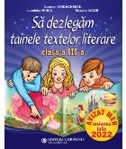 Să dezlegăm tainele textelor literare : clasa a III-a