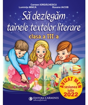 Să dezlegăm tainele textelor literare : clasa a III-a