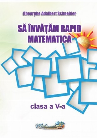 Să învăţăm rapid matematica : clasa a V-a