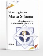 Să rugăm Maica Siluana gânduri