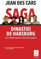 Saga dinastiei de Habsburg. De la Sfântul Imperiu la Uniunea Europeană