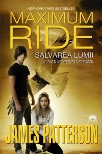 Salvarea lumii si alte sporturi extreme (Maximum Ride vol. 3)