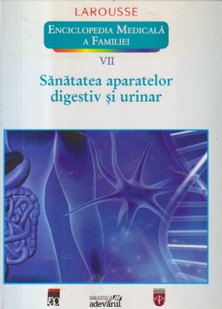 Sanatatea aparatelor digestiv si urinar (Enciclopedia Medicala a Familiei, VII)