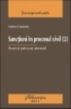 Sanctiuni in procesul civil 2 - practica judiciara adnotata