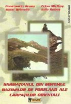 Sarmatianul din sistemul bazinelor de foreland ale Carpatilor Orientali