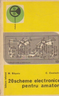 20 scheme electronice pentru amatori, Volumul I