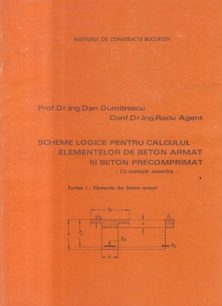 Scheme logice pentru calculul elementelor de beton armat si beton precomprimat, Partea I - Elemente de beton armat