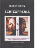 Schizofrenia. Cercetari, teorii si interpretari etiopatogenetice, clinice si psihologice contemporane